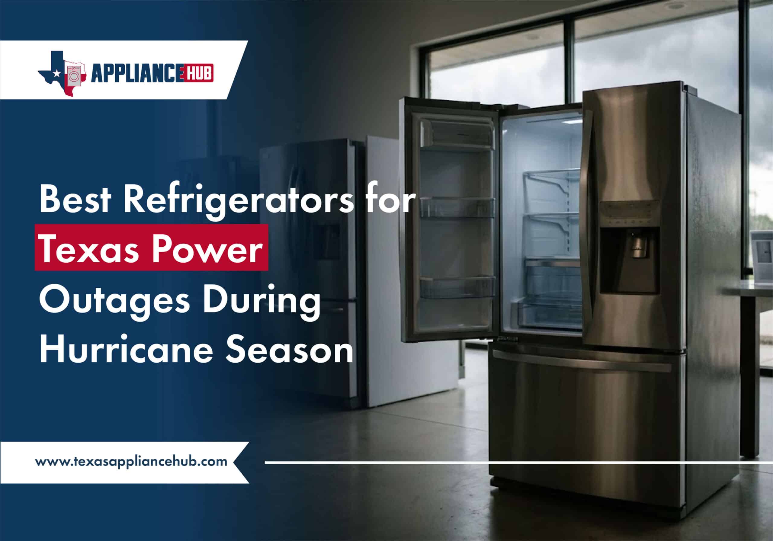 Best Refrigerators for Texas Power Outages During Hurricane Season