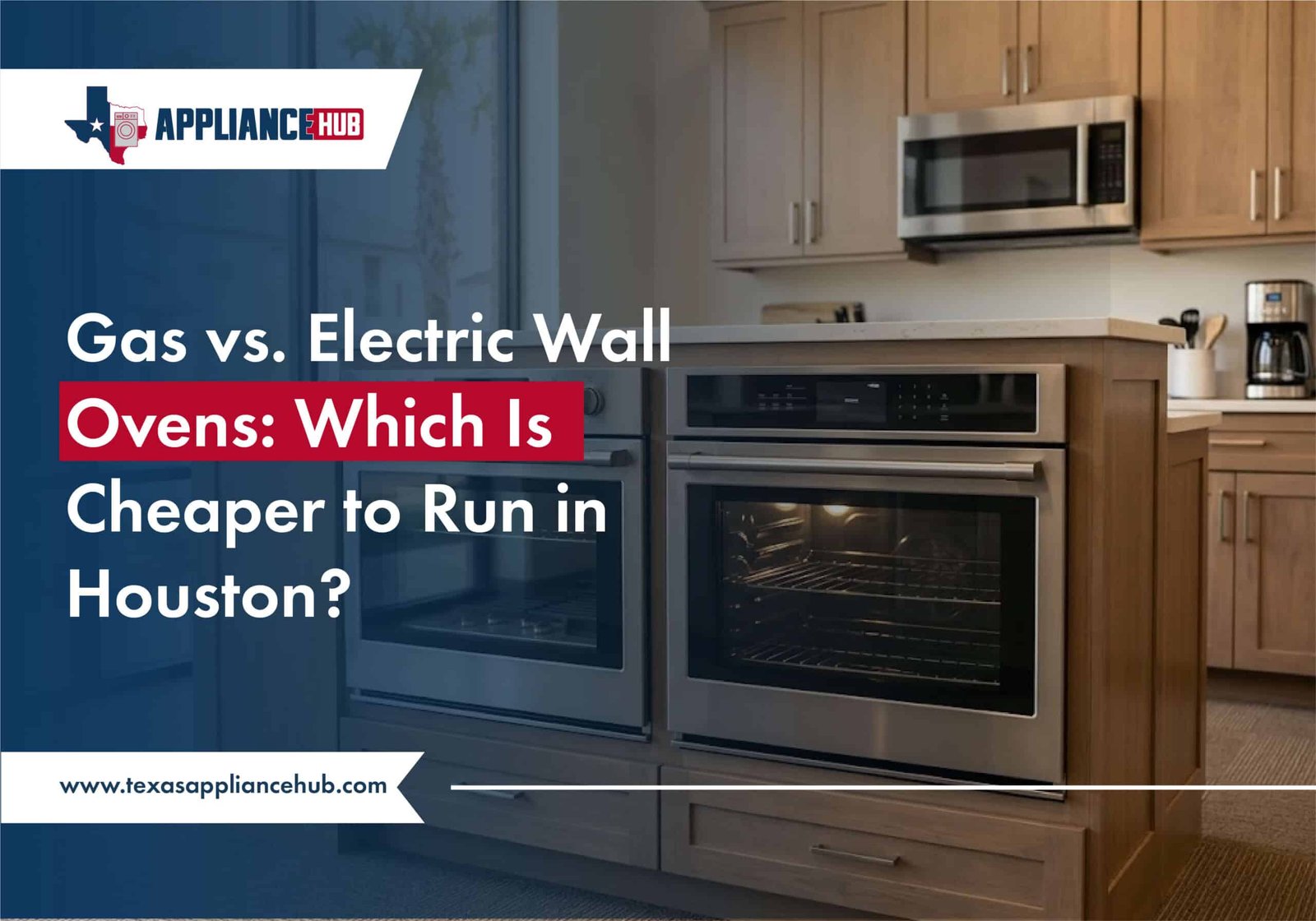 Gas vs. Electric Wall Ovens: Which Is Cheaper to Run in Houston?