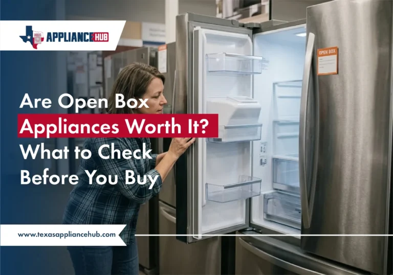 Are Open Box Appliances Worth It? What to Check Before You Buy