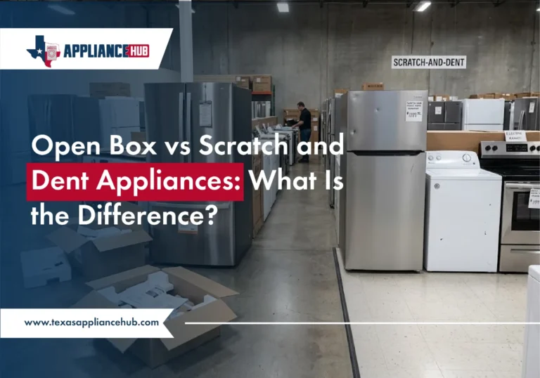 Open Box vs Scratch and Dent Appliances: What Is the Difference?